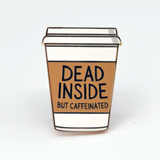 Dead Inside But Caffeinated (Mocha Version)