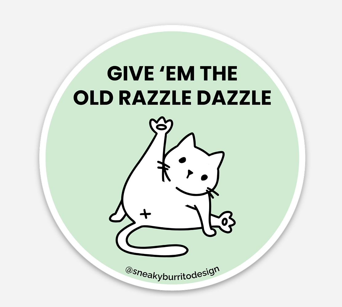 Give 'Em The Old Razzle Dazzle sticker
