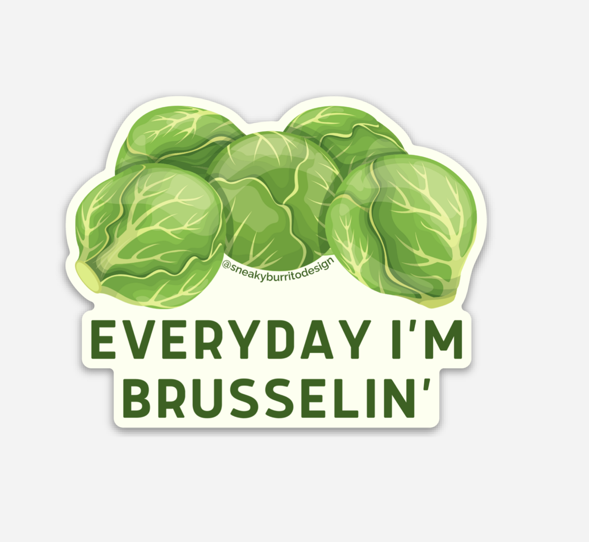 Everyday I'm Brusselin' sticker
