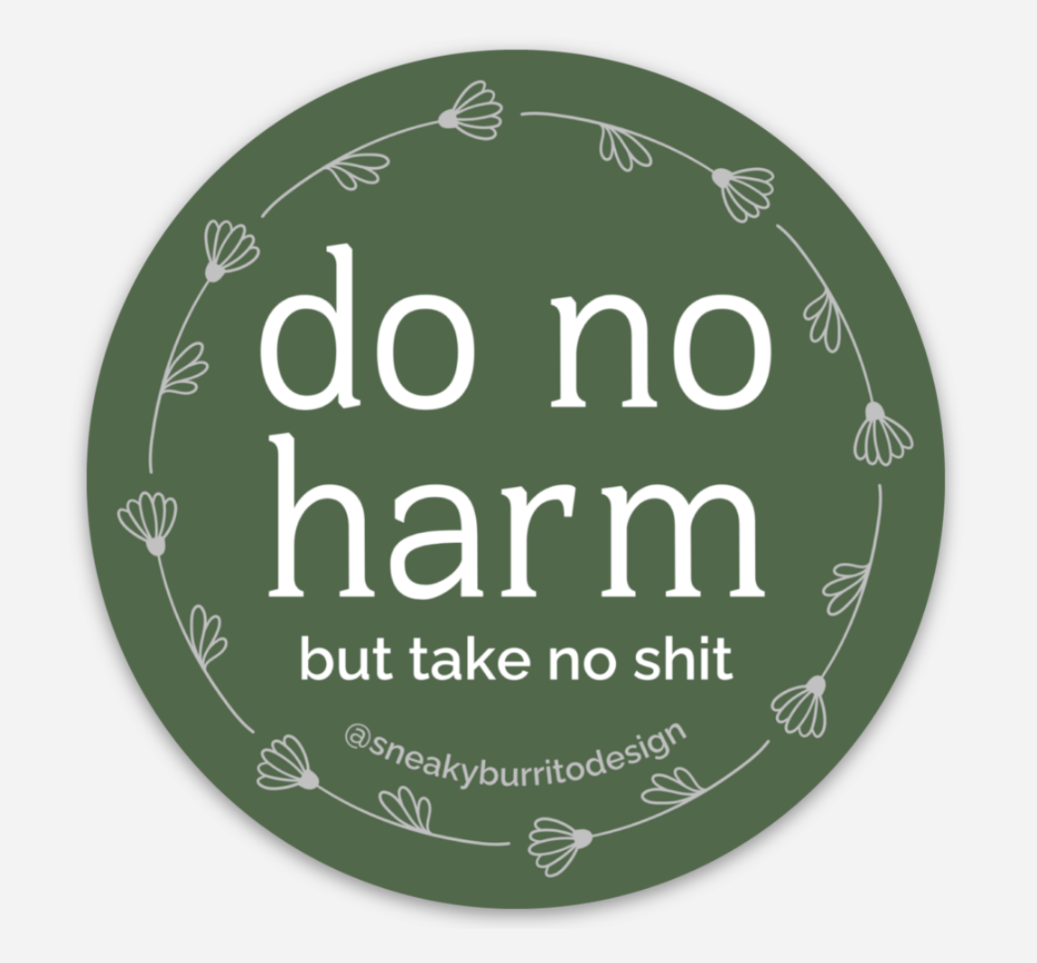 Do No Harm But Take No Shit sticker