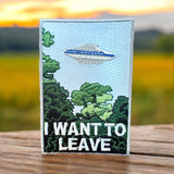 I Want to Leave embroidered patch