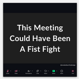 This Meeting Could Have Been A Fist Fight sticker